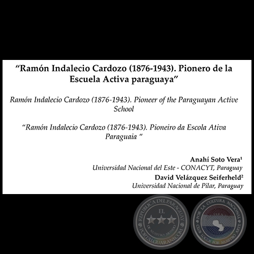 RAMN INDALECIO CARDOZO (1876-1943).  PIONERO DE LA ESCUELA ACTIVA PARAGUAYA - Autores: ANAH SOTO VERA / DAVID VELZQUEZ SEIFERHELD - Ao 2019